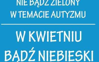Zdjęcie do Dzień świadomości autyzmu